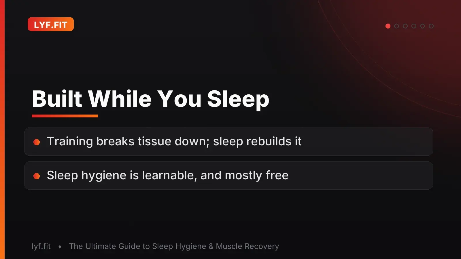 Title slide stating that muscle is built during sleep rather than in the gym, and that sleep hygiene is a set of free, learnable habits.